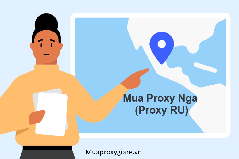 Mua Proxy Nga (Proxy RU) – Chọn nhà cung cấp Proxy Nga phù hợp