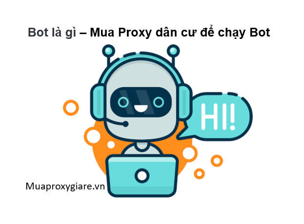 Bot là gì – Mua Proxy dân cư để chạy Bot