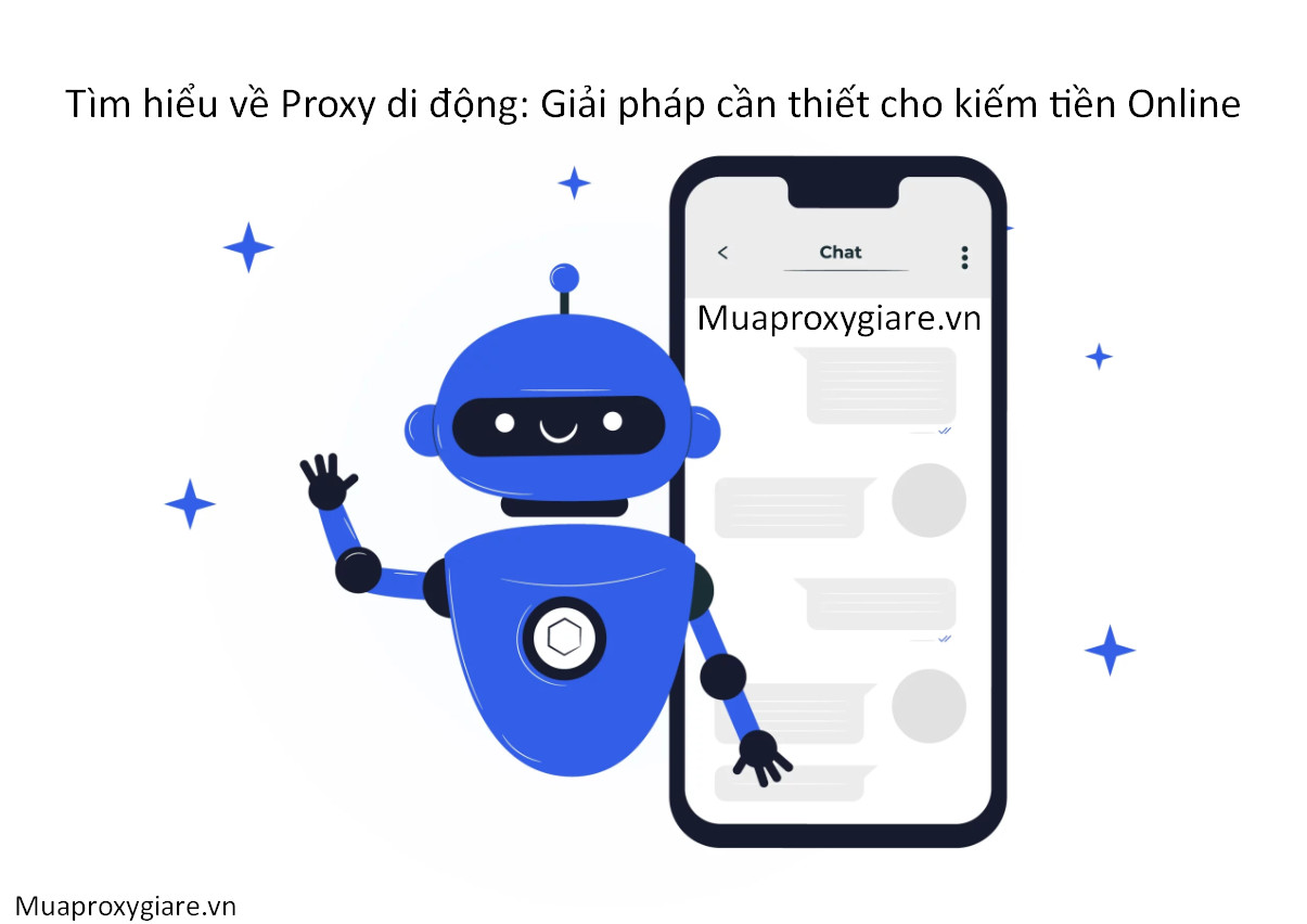 Tìm hiểu về Proxy di động: Giải pháp cần thiết cho kiếm tiền Online