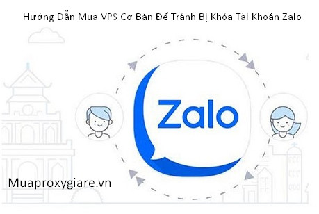 Hướng Dẫn Mua VPS Cơ Bản Để Tránh Bị Khóa Tài Khoản Zalo